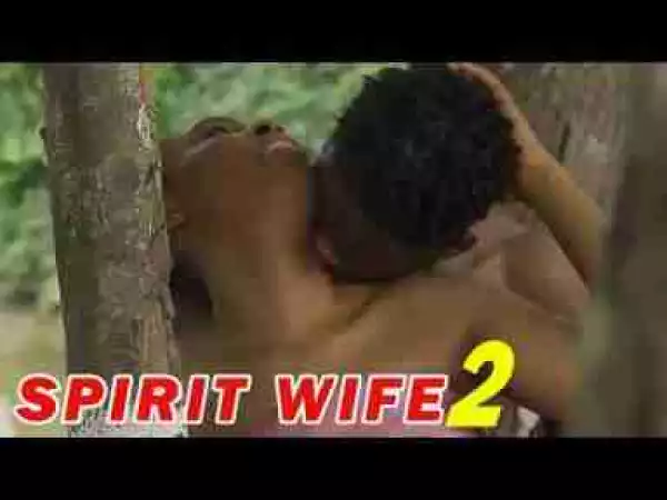 Video: SPIRIT WIFE (EPISODE 2) - LATEST NOLLYWOOD MOVIES